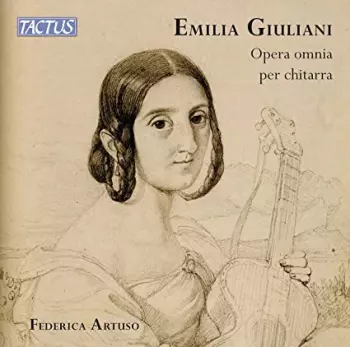 Emilia Giuliani: Opera Omnia Per Chitarra / Complete Guitar Works