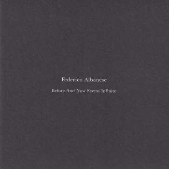 CD Federico Albanese: Before And Now Seems Infinite 419883