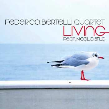Album Federico Bertelli Quartet Feat. Nicola Stilo: Living