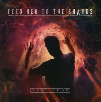 Feed Her To The Sharks: Fortitude