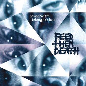 Album Feed Them Death: Panopticism: Belong / Be Lost