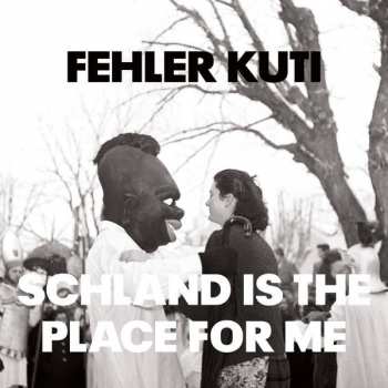 LP Fehler Kuti: Schland Is The Place For Me 141974