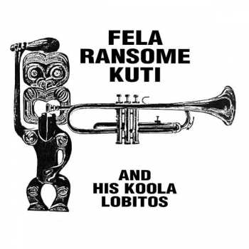 Album Fela Ransome Kuti & His Koola Lobitos: Highlife-Jazz And Afro Soul (1963-1969)