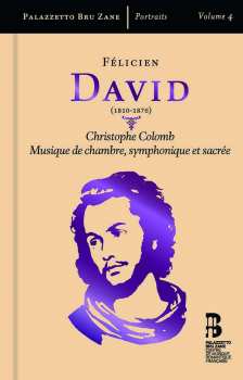 Félicien-César David: Christophe Colomb; Musique de Chambre, Symphonique Et Sacrée
