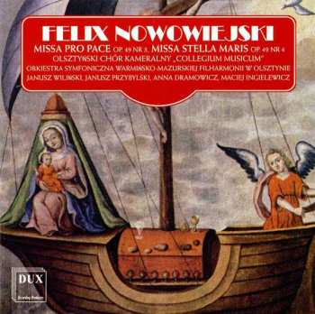 Album Feliks Nowowiejski: Missa Pro Pace Op. 49 Nr 3, Missa Stella Maris Op. 49 Nr 4