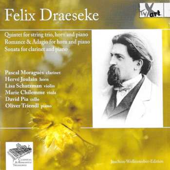 Felix Draeseke: Quintet For String Trio, Horn And Piano / Romance & Adagio For Horn And Piano / Sonata For Clarinet And Piano