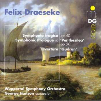 Album Felix Draeseke: Symphonia Tragica / Symphonic Prologue / Overture