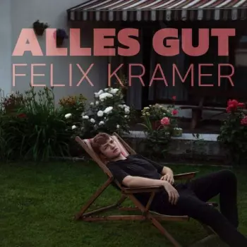 Felix Kramer: Alles Gut