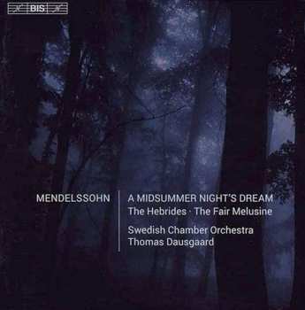 Album Felix Mendelssohn-Bartholdy: A Midsummer Night's Dream / The Hebrides / The Fair Melusine