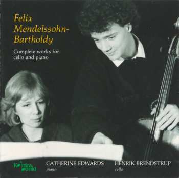 Felix Mendelssohn-Bartholdy: Complete Works For Cello And Piano
