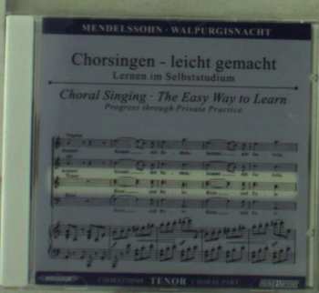 Album Felix Mendelssohn-Bartholdy: Chorsingen Leicht Gemacht:mendelssohn,walpurgisnacht/tenor