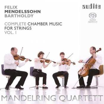Felix Mendelssohn-Bartholdy: Complete Chamber Music For Strings Vol. I