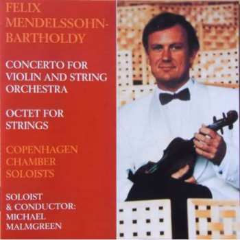 Felix Mendelssohn-Bartholdy: Concerto For Violin String Orchestra : Octet For Strings