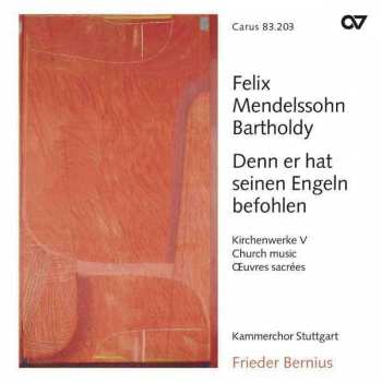 CD Felix Mendelssohn-Bartholdy: Denn Er Hat Seinen Engeln Befohlen (Kirchenwerke V = Church Music = Œuvres Sacrées)