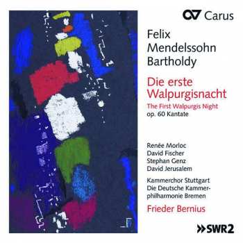 Album Felix Mendelssohn-Bartholdy: Die Erste Walpurgisnacht = The First Walpurgis Night (Op. 60 Kantate)