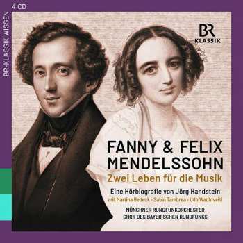 Felix Mendelssohn-Bartholdy: Fanny Und Felix Mendelssohn - Zwei Leben Für Die Musik