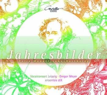 Album Felix Mendelssohn-Bartholdy: Jahresbilder - Lieder Und Klavierwerke Für Chor & Ensemble