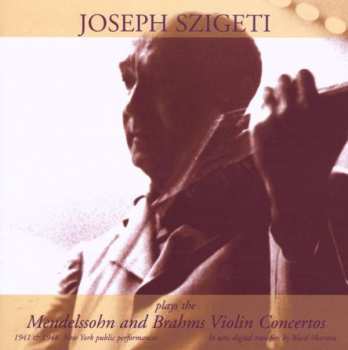 Album Felix Mendelssohn-Bartholdy: Joseph Szigeti Spielt Mendelssohn & Brahms