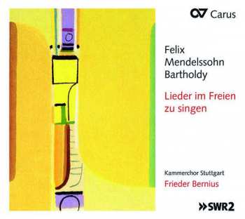 Felix Mendelssohn-Bartholdy: Lieder Im Freien Zu Singen