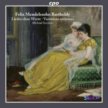 Felix Mendelssohn-Bartholdy: Lieder Ohne Worte ∙ Variations Sérieuses