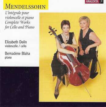 Felix Mendelssohn-Bartholdy: L'Intégrale Pour Violoncelle Et Piano / Complete Works For Cello And Piano