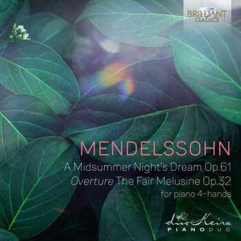 Album Felix Mendelssohn-Bartholdy: Mendelssohn - A Midsummer Night's Dream Op.61 Overture The Fair Melusine Op.32 For Piano 4 Hands