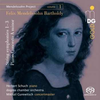 SACD Felix Mendelssohn-Bartholdy: Mendelssohn Project I Volume 1: Streichersymphonien Nr. 1-3; Klavierkonzert A-Moll 444917