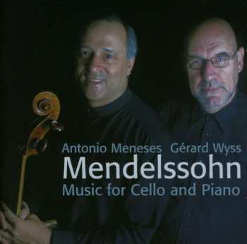 Felix Mendelssohn-Bartholdy: Music For Cello And Piano