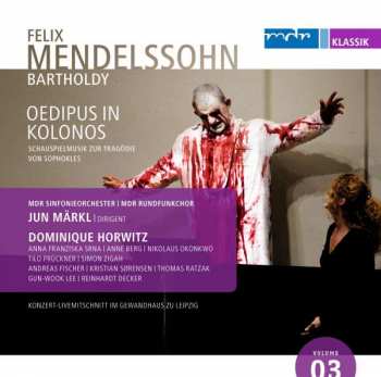 Album Felix Mendelssohn-Bartholdy: Oedipus In Kolonos Op.93
