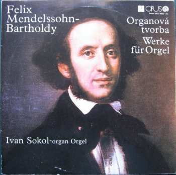 Felix Mendelssohn-Bartholdy: Organová Tvorba - Werke Für Orgel