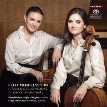 Felix Mendelssohn-Bartholdy: Piano & Cello Works On Period Instruments