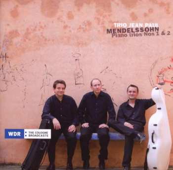 Felix Mendelssohn-Bartholdy: Piano Trios Nos 1 & 2