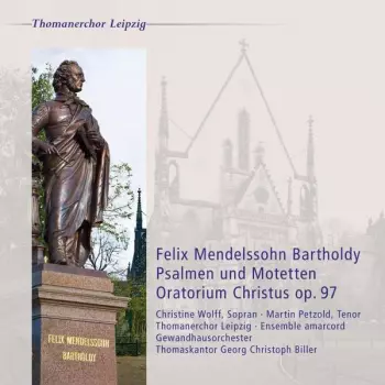 Felix Mendelssohn-Bartholdy: Psalmen Und Motetten, Oratorium Christus Op. 97