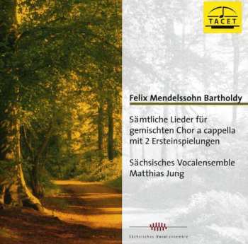 Album Felix Mendelssohn-Bartholdy: Sämtliche Lieder Für Gemischten Chor A Cappella