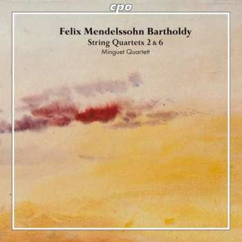 Felix Mendelssohn-Bartholdy: String Quartets 2 & 6