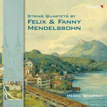 Album Felix Mendelssohn-Bartholdy: String Quartets By Felix & Fanny Mendelssohn