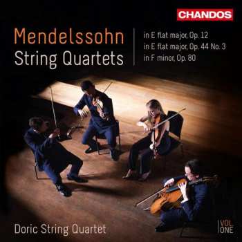 Felix Mendelssohn-Bartholdy: String Quartets | Vol. One (In E Flat Major, Op. 12 / In E Flat Major, Op. 44 No. 3 / In F Minor, Op. 80)