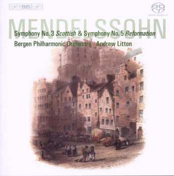 SACD Felix Mendelssohn-Bartholdy: Symphony No.3 Scottish & Symphony No.5 Reformation