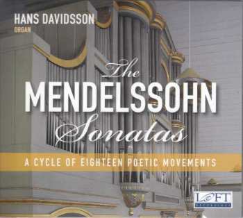 Album Felix Mendelssohn-Bartholdy: The Mendelssohn Sonatas (A Cycle Of Eighteen Poetic Movements)