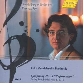 Album Felix Mendelssohn-Bartholdy: Vol. 4 Symphony No. 5 "Reformation"・String Symphonies Nos. 5, 6, 10