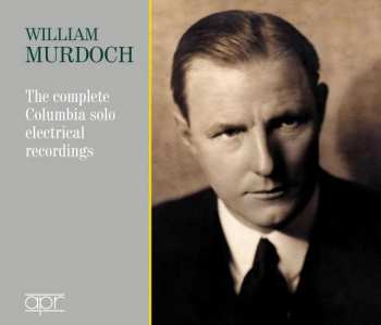 Album Felix Mendelssohn-Bartholdy: William Murdoch - The Complete Columbia Solo Electrical Recordings