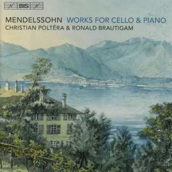 Album Felix Mendelssohn-Bartholdy: Works For Cello & Piano