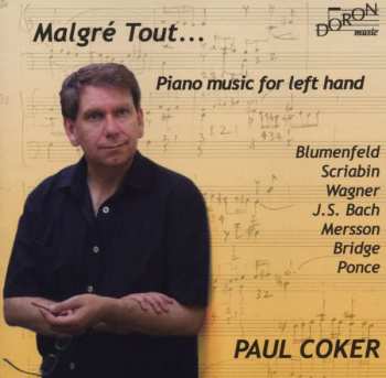 Felix Mikhailovich Blumenfeld: Paul Coker - Malgre Tout ... Piano Music For Left Hand
