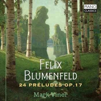 Felix Mikhailovich Blumenfeld: Preludes Op.17 Nr.1-24