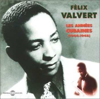 Album Félix Valvert: Les Années Cubaines (1944-1948)