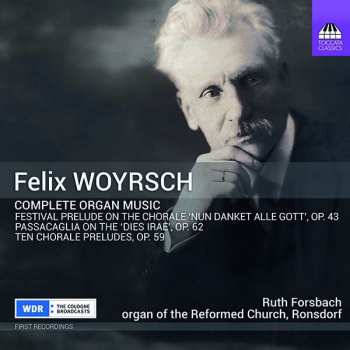 Album Felix Woyrsch: Complete Organ Music