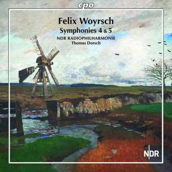 Album Felix Woyrsch: Symphonies 4 & 5