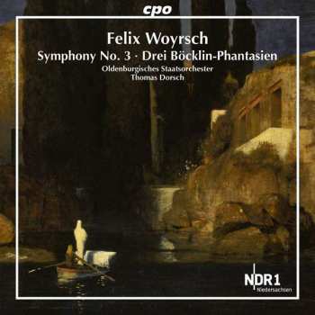 Album Felix Woyrsch: Symphony No. 3 ∙ Drei Böcklin-Phantasien