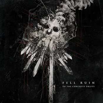 Album Fell Ruin: To The Concrete Drifts