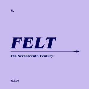 Felt: Let The Snakes Crinkle Their Heads To Death
